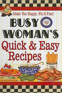 Busy Woman's Quick and Easy Recipes  9781597690027 Front Cover