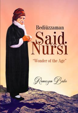 Bediuzzaman Said Nursi Wonder of the Age  9781597842600 Front Cover