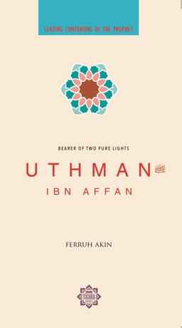 Uthman Ibn Affan Bearer of Two Pure Lights  9781597842679 Front Cover