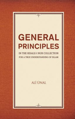 General Principles in the Risale-I Nur Collection for a True Understanding of Islam  9781597843690 Front Cover