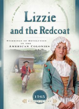 Lizzie and the Redcoat Stirrings of Revolution in the American Colonies  9781597891011 Front Cover