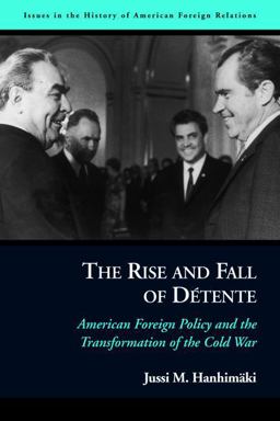Rise and Fall of Dï¿½tente American Foreign Policy and the Transformation of the Cold War  9781597970761 Front Cover