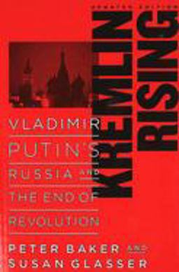 Kremlin Rising Vladimir Putin's Russia and the End of Revolution  9781597971225 Front Cover