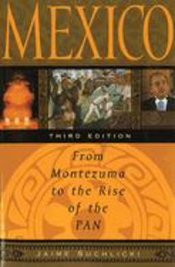 Mexico From Montezuma to the Rise of the PAN 3rd 9781597971683 Front Cover