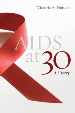 AIDS At 30 A History  9781597972949 Front Cover