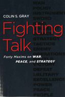 Fighting Talk Forty Maxims on War, Peace, and Strategy  9781597973076 Front Cover