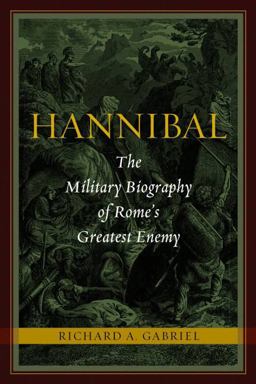 Hannibal The Military Biography of Rome's Greatest Enemy  9781597976862 Front Cover