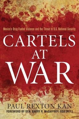 Cartels at War Mexico's Drug-Fueled Violence and the Threat to U. S. National Security  9781597977074 Front Cover