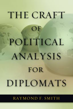 Craft of Political Analysis for Diplomats  9781597977296 Front Cover
