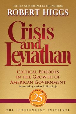 Crisis and Leviathan Critical Episodes in the Growth of American Government  9781598131116 Front Cover