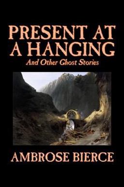 Present at a Hanging and Other Ghost Sto