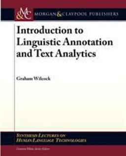 Introduction to Linguistic Annotation and Text Analytics  9781598297386 Front Cover