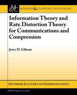 Information Theory and Rate Distortion Theory for Communications and Compression  9781598298079 Front Cover