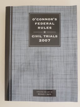 O'Connor's Federal Rules Civil Trials (2007 Edition)