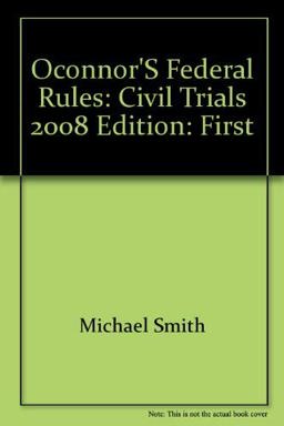 O'Connor's Federal Rules-Civil Trials