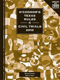 Oconnor's Texas Rules-Civil Trials 2010 Oconnor's Texas Rules-Civil Trials 2010