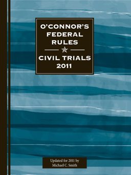 Oconnor's Federal Rules-Civil Trials 11