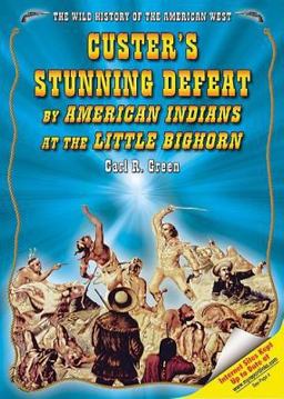 Custer's Stunning Defeat by American Indians at the Little Bighorn