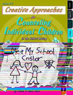 Creative Approaches for Counseling Individual Children in the School Setting  9781598500110 Front Cover