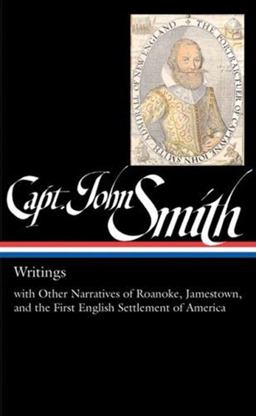 Captain John Smith: Writings (LOA #171) With Other Narratives of the Roanoke, Jamestown, and the First English Settlement of America  9781598530018 Front Cover
