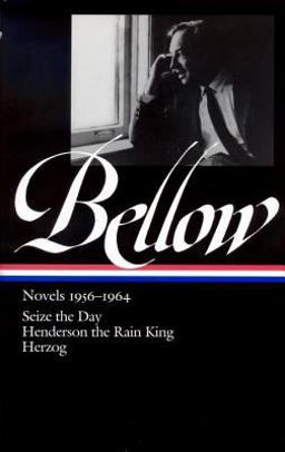Saul Bellow: Novels 1956-1964 (LOA #169) Seize the Day / Henderson the Rain King / Herzog  9781598530025 Front Cover