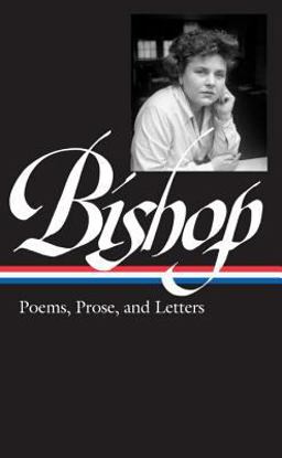 Elizabeth Bishop: Poems, Prose, and Letters (LOA #180)  9781598530179 Front Cover