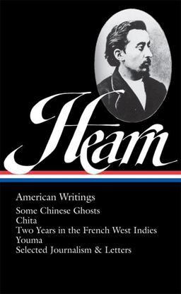 Lafcadio Hearn: American Writings (LOA #190) Some Chinese Ghosts / Chita / Two Years in the French West Indies / Youma / Selected Journalism and Letters  9781598530391 Front Cover