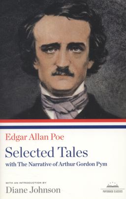 Edgar Allan Poe: Selected Tales with the Narrative of Arthur Gordon Pym A Library of America Paperback Classic  9781598530568 Front Cover