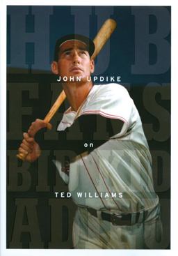 Hub Fans Bid Kid Adieu: John Updike on Ted Williams A Library of America Special Publication  9781598530711 Front Cover