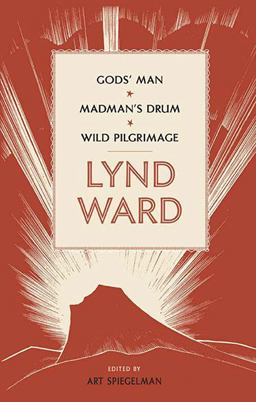 Lynd Ward: Gods' Man, Madman's Drum, Wild Pilgrimage (LOA #210)  9781598530803 Front Cover