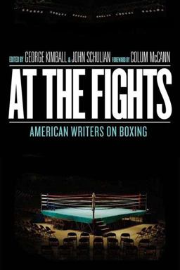 At the Fights: American Writers on Boxing A Library of America Special Publication  9781598530926 Front Cover