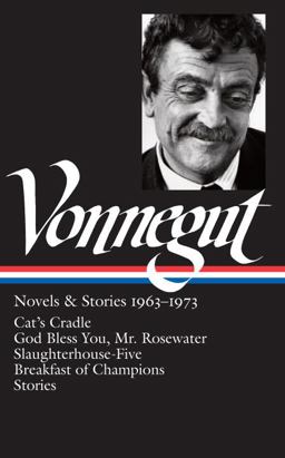 Kurt Vonnegut: Novels and Stories 1963-1973 (LOA #216) Cat's Cradle / Rosewater / Slaughterhouse-Five / Breakfast of Champions  9781598530988 Front Cover