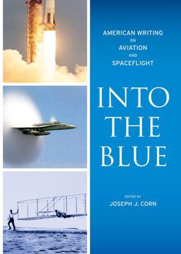Into the Blue: American Writing on Aviation and Spaceflight A Library of America Special Publication  9781598531084 Front Cover