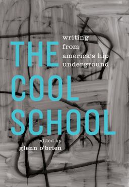 Cool School: Writing from America's Hip Underground A Library of America Special Publication  9781598532562 Front Cover