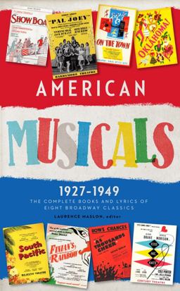 American Musicals: the Complete Books and Lyrics of Eight Broadway Classics 1927 -1949 (LOA #253) Show Boat / As Thousands Cheer / Pal Joey / Oklahoma! / on the Town / Finian's Rainbow / Kiss Me, Kate / South Pacific  9781598532586 Front Cover