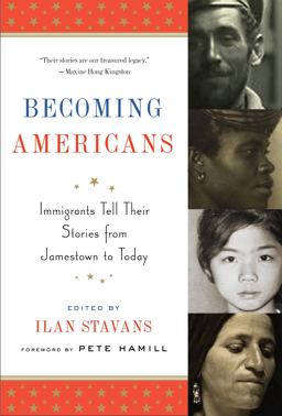 Becoming Americans: Immigrants Tell Their Stories from Jamestown to Today A Library of America Special Publication  9781598532906 Front Cover