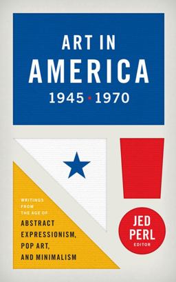 Art in America 1945-1970 (LOA #259) Writings from the Age of Abstract Expressionism, Pop Art, and Minimalism  9781598533101 Front Cover