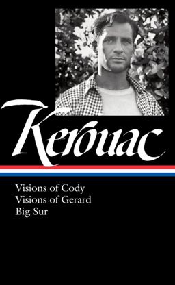 Jack Kerouac: Visions of Cody, Visions of Gerard, Big Sur (LOA #262)  9781598533743 Front Cover