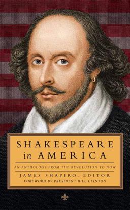 Shakespeare in America: An Anthology from the Revolution to Now  9781598534627 Front Cover