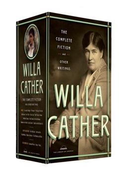 Willa Cather: the Complete Fiction and Other Writings