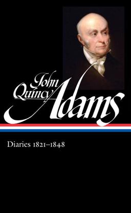 John Quincy Adams: Diaries Vol. 2 1821-1848 (LOA #294) John Quincy Adams: Diaries Vol. 2 1821-1848 (LOA #294)