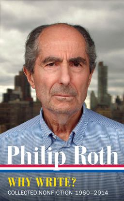 Philip Roth: Why Write? (LOA #300) Collected Nonfiction 1960-2014  9781598535402 Front Cover