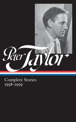 Peter Taylor: Complete Stories 1938-1959 (LOA #298)