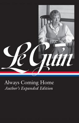 Ursula K. le Guin: Always Coming Home (LOA #315) Author's Expanded Edition  9781598536034 Front Cover