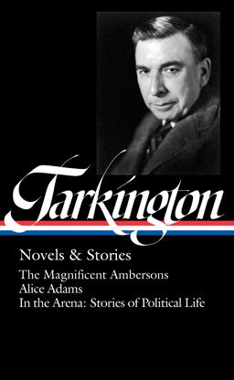 Booth Tarkington: Novels and Stories (LOA #319) Booth Tarkington: Novels and Stories (LOA #319)