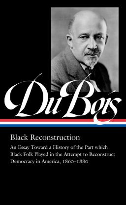 W. E. B. du Bois: Black Reconstruction (LOA #350)