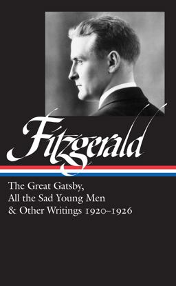 F. Scott Fitzgerald: the Great Gatsby, All the Sad Young Men and Other Writings 1920-26 (LOA #353)