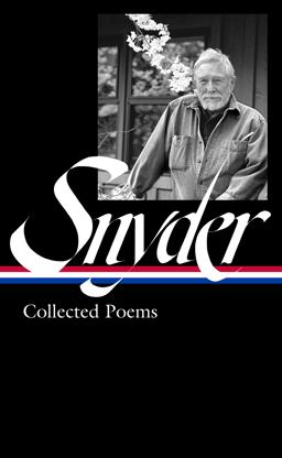 Gary Snyder: Collected Poems (LOA #357) Gary Snyder: Collected Poems (LOA #357)