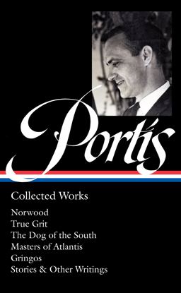 Charles Portis: Collected Works (LOA #369) Charles Portis: Collected Works (LOA #369)