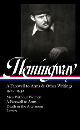 Ernest Hemingway: a Farewell to Arms and Other Writings 1927-1932 (LOA #384)